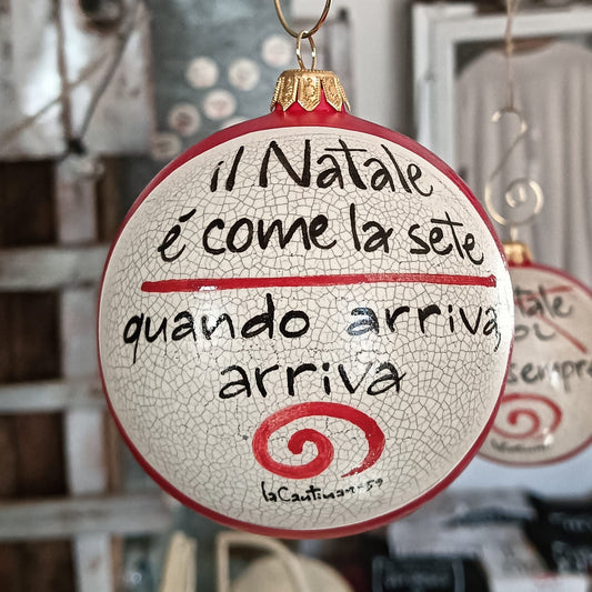 Palla di Natale - "Il Natale è come la sete"